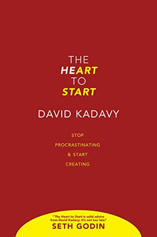 The Heart to Start: Stop Procrastinating & Start Creating