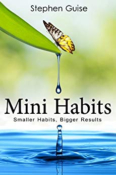 Mini Habits: Smaller Habits, Bigger Results