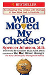 Who Moved My Cheese?: An A-Mazing Way to Deal with Change in Your Work and in Your Life